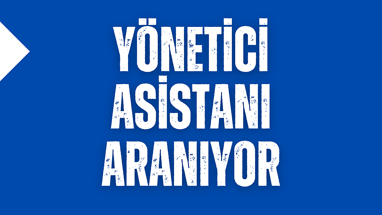 YÖNETİCİ ASİSTANI